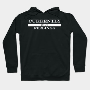 currently in my feelings Hoodie